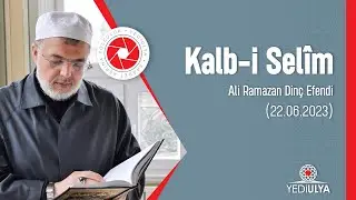 Ali Ramazan Dinç Efendi I Kalb-i Selim Sohbetleri (22.06.2023)