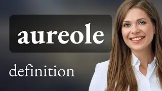 Aureole • AUREOLE meaning