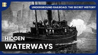 Waterway Secrets - Underground Railroad: The Secret History