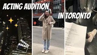 COME TO AN ACTING AUDITION WITH ME IN TORONTO!!🎬✨