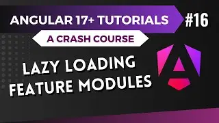 Angular 17 Tutorial - Lazy Loading Feature Modules #16