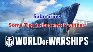 World of Warships Submarine Battle - Some tips for Submarine Captains