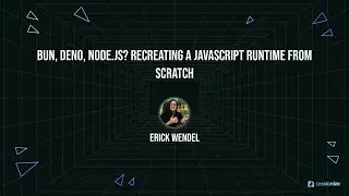 Bun, Deno, Node js Recreating a JavaScript runtime from Scratch by Erick Wendel