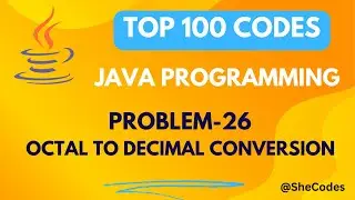 OCTAL TO DECIMAL CONVERSION | PROBLEM - 26 | TOP 100 CODES | JAVA PROGRAMMING | COLLEGE PLACEMENT