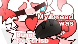 My bread was burnt into a crisp (meme) || OC animation [filler]