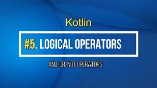 5# Kotlin Logical Operators Tutorial | And (&&) | OR (||) NOT (!) Operators Kotlin