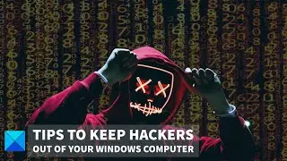 How to keep Hackers out of your Windows computer