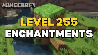 How to get Level 255 Enchantments in Minecraft