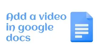 how to add a video in google docs