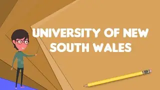 What is University of New South Wales?, Explain University of New South Wales