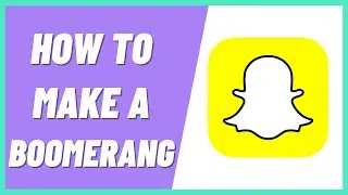 How To Make A Boomerang On Snapchat (2022)