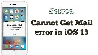 How to Fix Cannot Get Mail the Connection to the Server Failed on iPhone in iOS 13