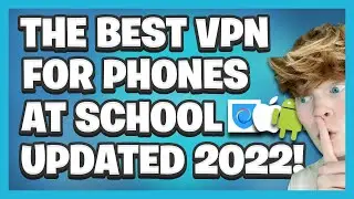 THE BEST VPN For SCHOOL On IPHONE & ANDROID UPDATED!