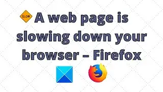 A web page is slowing down your browser – Firefox