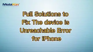 Full Solutions to Fix The device is Unreachable Error for iPhone