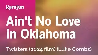 Aint No Love in Oklahoma - Twisters (2024 film) (Luke Combs) | Karaoke Version | KaraFun