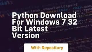 python download for windows 7 32 bit latest version