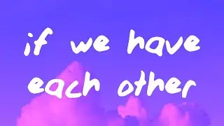 Alec Benjamin - If We Have Each Other (Lyrics)