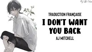 I Don't Want You Back - AJ Mitchell | Traduction Française