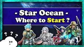 The Star Ocean Series: Should You Play it - Where to Start?