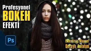 Profesyonel BOKEH Efekti Nasıl Yapılır? | Photoshop Dersleri
