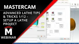 Setup a Lathe Project in Mastercam - Advanced Lathe Tips and Tricks 1/12