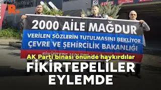 Fikirtepe kentsel dönüşüm mağdurlarından AK Parti önünde eylem