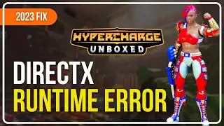 How To FIX Hypercharge: Unboxed DirectX Runtime Error