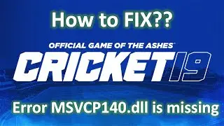 CRICKET 19 Error!! MSVCP140.dll is missing FIXED!!!