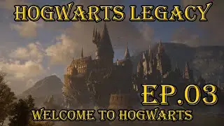 HOGWARTS LEGACY: Welcome to Hogwarts - Episode 3