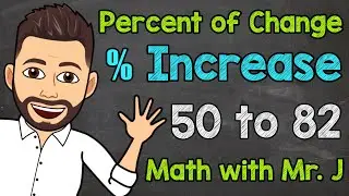 Percent Increase | Percent of Change | Math with Mr. J