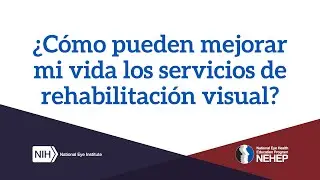 ¿Cómo pueden mejorar mi vida los servicios de rehabilitación visual?