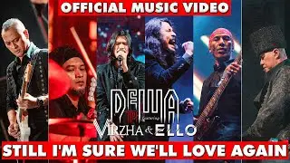 Dewa19 Feat Virzha & Ello - Still I'm Sure We'll Love Again (Bimo's Version) (Official Music Video)