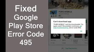 Fix Error Code 495 On Google Play Store