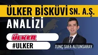 Ülker ( Ulker) Hisse Analizi (Bilanço ve Teknik) - Tunç Safa Altunsaray