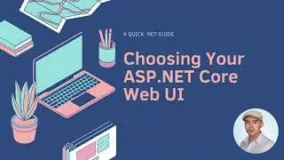 Quick .NET guide: Choosing Your ASP.NET Core Web UI