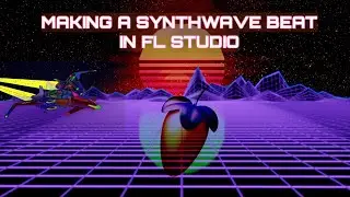 MAKING A SYNTHWAVE BEAT IN FL STUDIO FROM SCRATCH (FL Studio Cook-Up Ep. 2)