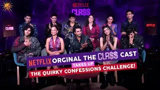 Uncensored: Netflix The Class Cast Takes Up The Quirky CONFESSIONS Challenge!