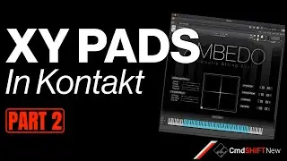 Adding and Scripting XY PADS in Kontakt - PART TWO... How I Created Ambedo