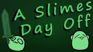 A Slimes Day Off - animated short