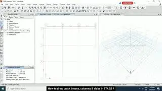 How to draw quick beams, columns & slabs in ETABS ?