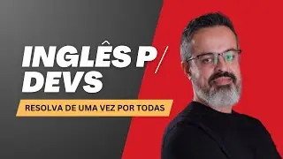 O inglês na carreira dev: superando as barreiras de uma vez por todas