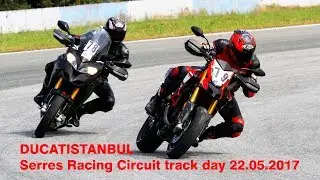 Ducatistanbul Serres Racing Circuit - track day 22.05.2017