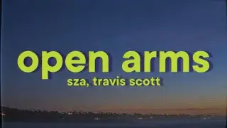 SZA - Open Arms [Lyrics] ft. Travis Scott