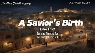 A Savior's Birth | Luke 2:1-7 (New Christmas Song 7)