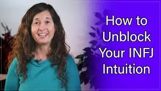 How to Unblock Your INFJ Intuition