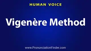 How To Pronounce Vigenere Method