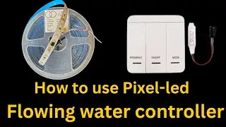 How to use Pixel led flowing water controller | pixel led controller