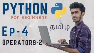 Python for Beginners | Ep -04 | Operators in Python -2 | and, or & not operator | Tamil | code io