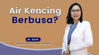 Air Kencing Berbusa? Ini Penjelasannya | Health Corner